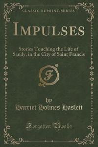 Impulses di Harriet Holmes Haslett edito da Forgotten Books