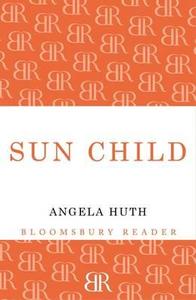 Sun Child di Angela Huth edito da Bloomsbury Publishing PLC