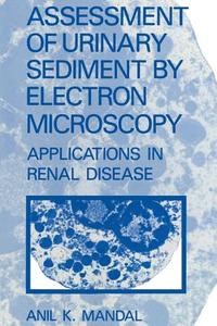 Assessment of Urinary Sediment by Electron Microscopy di A. K. Mandal edito da Springer US