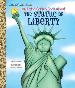 My Little Golden Book About the Statue of Liberty di Jen Arena, Viviana Garofoli edito da Random House USA Inc