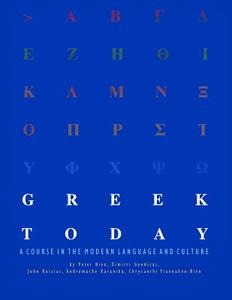 Greek Today: A Course in the Modern Language and Culture di Peter Bien, Dimitri Gondicas, John Rassias edito da DARTMOUTH COLLEGE PR
