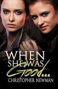 When She Was Good... di Christopher Newman edito da Silver Publishing
