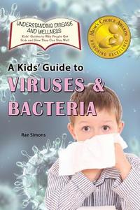 A Kid's Guide to Viruses and Bacteria di Rae Simons edito da Village Earth Press