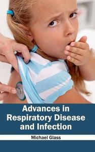Advances in Respiratory Disease and Infection edito da ML Books International - IPS
