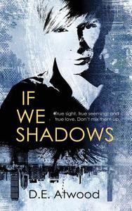 If We Shadows di D. E. Atwood edito da Harmony Ink Press