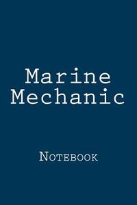 Marine Mechanic: Notebook, 150 Lined Pages, Softcover, 6" X 9" di Wild Pages Press edito da Createspace Independent Publishing Platform
