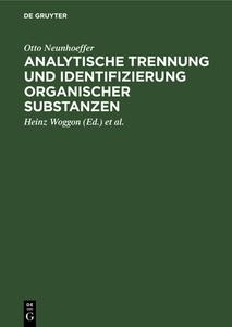 Analytische Trennung und Identifizierung organischer Substanzen di Otto Neunhoeffer edito da De Gruyter