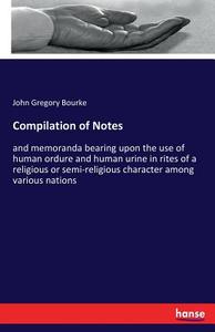 Compilation of Notes di John Gregory Bourke edito da hansebooks