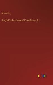 King's Pocket-book of Providence, R.I. di Moses King edito da Outlook Verlag