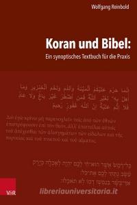 Koran und Bibel: Ein synoptisches Textbuch für die Praxis di Wolfgang Reinbold edito da Vandenhoeck + Ruprecht