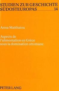 Aspects de l'alimentation en Grèce sous la domination ottomane di Anna Matthaiou edito da Lang, Peter GmbH