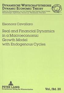 Real and Financial Dynamics in a Macroeconomic Growth Model with Endogenous Cycles di Eleonora Cavallaro edito da Lang, Peter GmbH