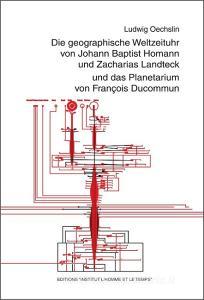 Die geographische Weltzeituhr von Johann Baptist Homann und Zacharias Landteck und das Planetarium von François Ducommun di Ludwig Oechslin edito da Athena-Verlag