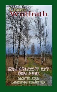 Ein Gedicht ist ein Park di Günter Wülfrath edito da Books on Demand