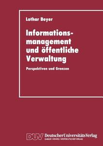 Informationsmanagement und öffentliche Verwaltung di Lothar Beyer edito da Deutscher Universitätsverlag