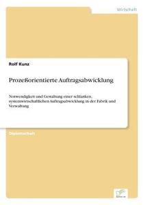 Prozeßorientierte Auftragsabwicklung di Rolf Kunz edito da Diplom.de