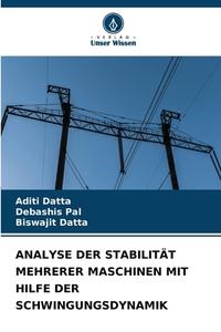 ANALYSE DER STABILITÄT MEHRERER MASCHINEN MIT HILFE DER SCHWINGUNGSDYNAMIK di Aditi Datta, Debashis Pal, Biswajit Datta edito da Verlag Unser Wissen