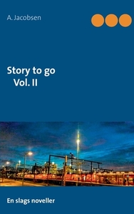 Story to go Vol. II di A. Jacobsen edito da Books on Demand