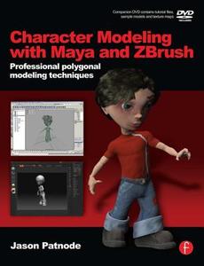 Character Modeling with Maya and ZBrush di Jason (Jason Patnode teaches modeling and animation at The Academy of Art University. He has worked in both gam Patnode edito da Taylor & Francis Ltd