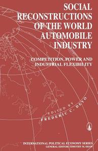 Social Reconstructions of the World Automobile Industry di Frederic C. Deyo edito da Palgrave Macmillan