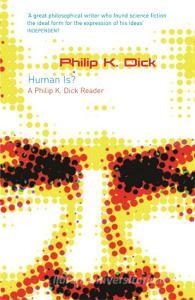 Human Is? di Philip K. Dick edito da Orion Publishing Co