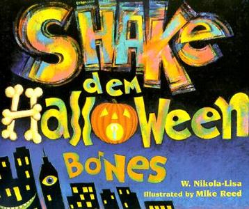 Shake Dem Halloween Bones di W. Nikola-Lisa edito da HOUGHTON MIFFLIN