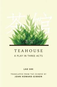 Teahouse: A Play in Three Acts di Lao She edito da China Books & Periodicals