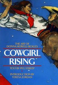 Cowgirl Rising: The Art of Donna Howell-Sickles di Peg Streep edito da GREENWICH WORKSHOP PR