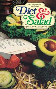 The Vegetarian Guide to Diet and Salad di Norman W. Walker edito da Book Publishing Company
