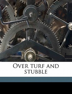 Over Turf And Stubble di Old Calabar edito da Nabu Press