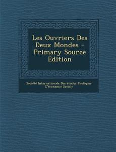 Les Ouvriers Des Deux Mondes - Primary Source Edition edito da Nabu Press