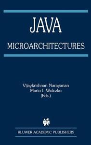 Java Microarchitectures di Vijaykrishnan Narayanan, Mario L. Wolczko edito da Springer US