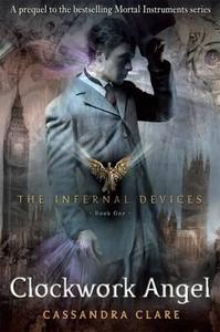 The Infernal Devices 1. Clockwork Angel di Cassandra Clare edito da Walker Books Ltd.