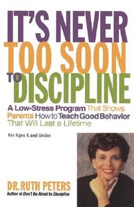 It's Never Too Soon to Discipline di Ruth Peters, Donada Peters edito da St. Martins Press-3PL