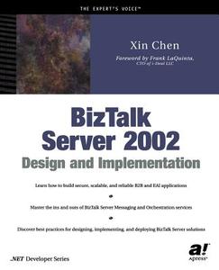 BizTalk Server 2002 Design and Implementation di Xin Chen edito da Apress