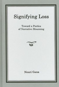 Signifying Loss di Nouri Gana edito da Bucknell University Press