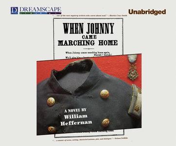 When Johnny Came Marching Home di William Heffernan edito da Dreamscape Media