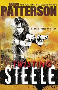 Twisting Steele: (A Sarah Steele Thriller) di Aaron Patterson, Ellie Ann edito da Stonehouse Ink