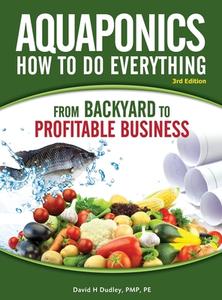 Aquaponics How to do Everything di David H Dudley edito da Primedia eLaunch LLC