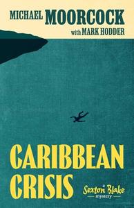 Sexton Blake: Caribbean Crisis & Voodoo Island! di Michael Moorcock, Mark Hodder edito da REBELLION