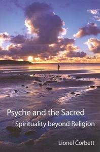 Psyche And The Sacred di Lionel Corbett edito da Spring Journal