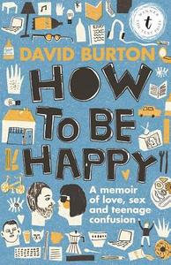 How To Be Happy di David Burton edito da Text Publishing