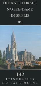 Die Kathedrale Notre-Dame in Senlis: (Oise) di S. Platerier, D. Vermand edito da PEETERS PUB