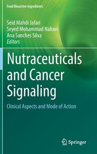 Nutraceuticals and Cancer Signaling edito da Springer International Publishing