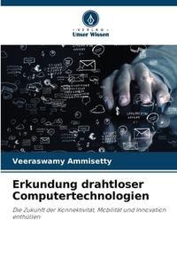 Erkundung drahtloser Computertechnologien di Veeraswamy Ammisetty edito da Verlag Unser Wissen