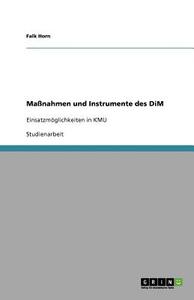Maßnahmen und Instrumente des DiM di Falk Horn edito da GRIN Verlag