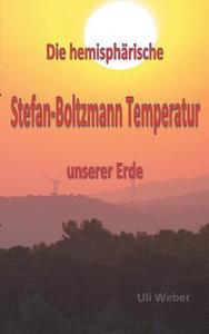 Die hemisphärische Stefan-Boltzmann Temperatur unserer Erde di Uli Weber edito da Books on Demand