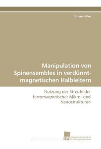 Manipulation von Spinensembles in verdünnt-magnetischen Halbleitern di Simon Halm edito da Südwestdeutscher Verlag für Hochschulschriften AG  Co. KG