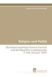 Religion und Politik di Gregor Frhr. von Fürstenberg edito da Südwestdeutscher Verlag für Hochschulschriften AG  Co. KG