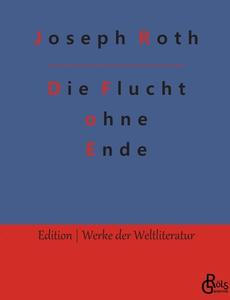 Die Flucht ohne Ende di Joseph Roth edito da Gröls Verlag